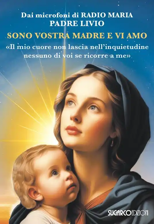 Più Venduto Sono vostra madre e vi amo. «Il mio cuore non lascia nell‘inquietudine nessuno di voi se ricorre a me»