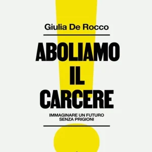 Affare Aboliamo il carcere. Immaginare un futuro senza prigioni