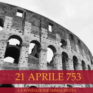 Must-Have 21 aprile 753. La fondazione immaginata