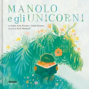 Manolo e l‘unicorno. Ediz. a colori Esclusivo