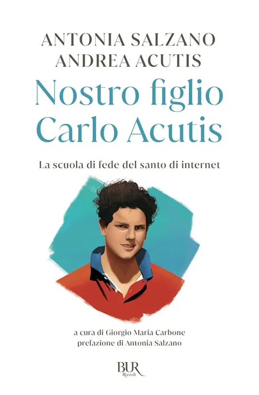 Nostro figlio Carlo Acutis. La scuola di fede del santo di internet A Buon Prezzo