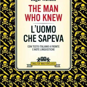 Super Prezzo The man who knew-L‘uomo che sapeva. Testo italiano a fronte e note linguistiche