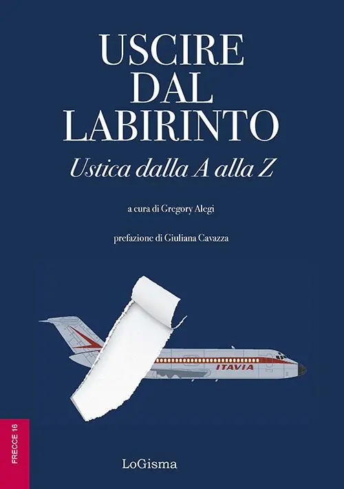 Uscire dal labirinto. Ustica dalla A alla Z Popolare