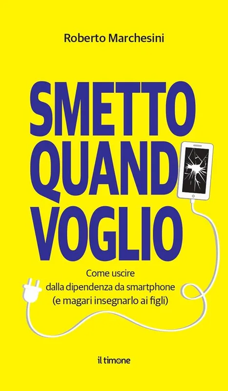 Consegna Rapida Smetto quando voglio. Come uscire dalla dipendenza da smartphone (e magari insegnarlo ai figli)