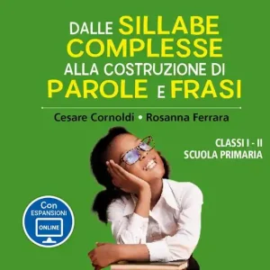 Dalle sillabe complesse alla costruzione di parole e frasi. Classi 1ª e 2ª scuola primaria. Con espansione online Vendita Finale