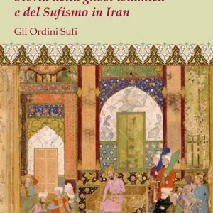 Ultime Pezzi Storia della gnosi islamica e del sufismo in Iran. Gli ordini sufi