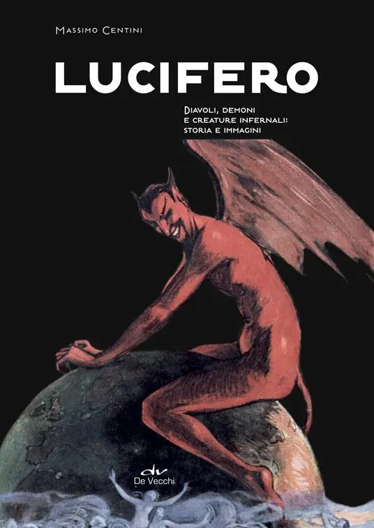 Lucifero. Diavoli, demoni e creature infernali storia e immagini Prezzo Scontato