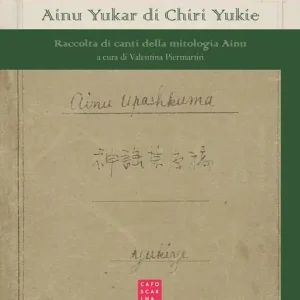 Direttamente Dal Produttore Ainu yukar di chiri yukie. Raccolta di canti della mitologia ainu