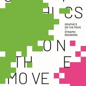 Acquista Ora Graphics on the move. Dynamic branding. Ediz. italiana