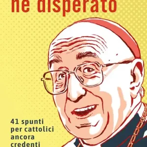 Pagamento Sicuro Né sazio né disperato. 41 spunti per cattolici ancora credenti