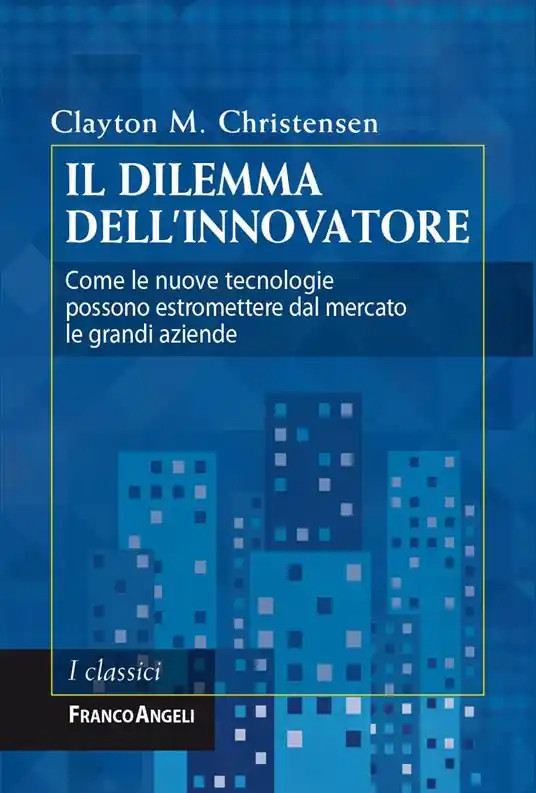 Il dilemma dell‘innovatore. Come le nuove tecnologie possono estromettere dal mercato le grandi aziende Pagamento Sicuro