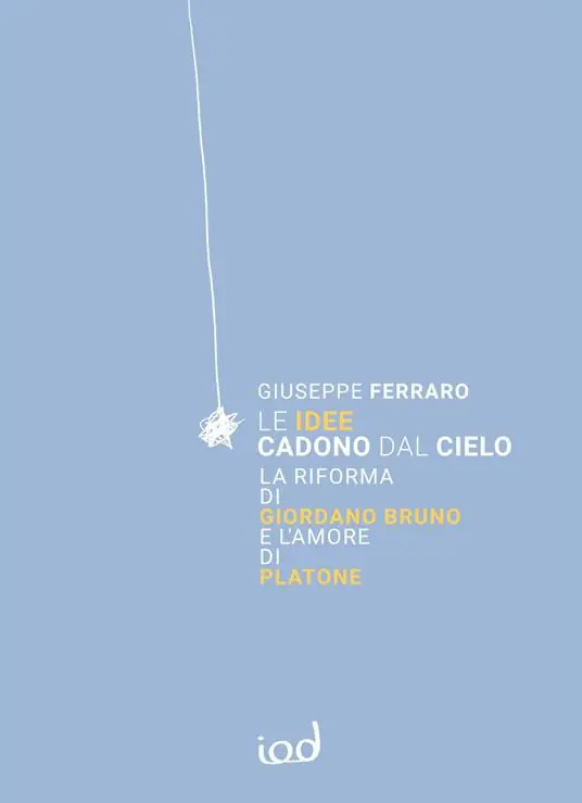 Professionale Le idee cadono dal cielo. La Riforma di Giordano Bruno e l’Amore di Platone