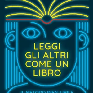 Ultimissimo Modello Leggi gli altri come un libro. Il metodo infallibile per capire cosa pensa chi hai di fronte
