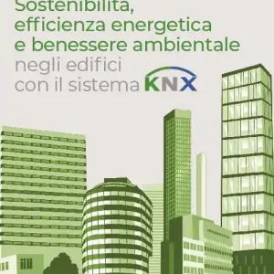 Affare Sostenibilità, efficienza energetica e benessere ambientale negli edifici con il sistema KNX