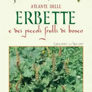 Atlante delle erbette e dei piccoli frutti di bosco Promozione Esclusiva