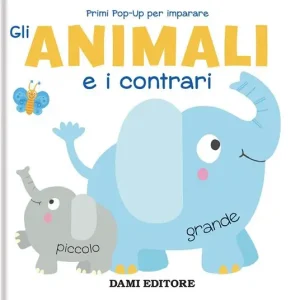 Gli animali e i contrari. Primi pop-up per imparare. Ediz. a colori Compra Adesso