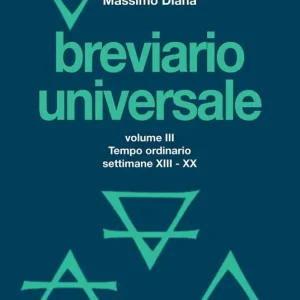 Breviario universale. Vol. 3 Il tempo ordinario settimane XIII-XX Direttamente Dal Produttore