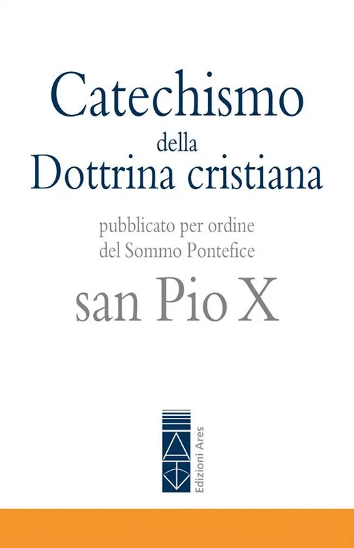 Catechismo della Dottrina cristiana. Pubblicato per ordine del Sommo Pontefice san Pio X Pagamento Sicuro