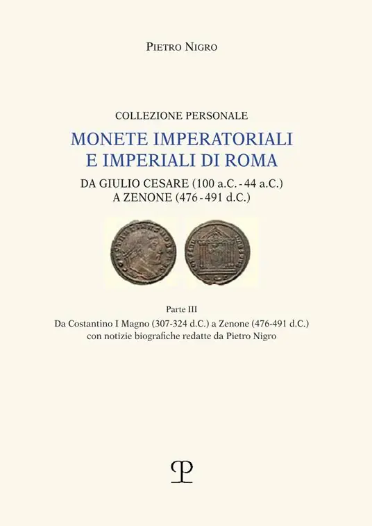 Direttamente Dal Produttore Monete imperatoriali e imperiali di Roma. Da Giulio Cesare (100 a.C.-44 a.C.) a Zenone ( 476-491 d.C.). Vol. 3 Da Costantino I Magno (307-342 c.C.) a Zenone (476-491 d. C.) con notizie biografiche redatte da Pietro Nigro