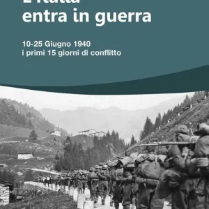 L‘Italia entra in Guerra. 10-25 Giugno 1940. I primi 15 giorni di conflitto Bestseller