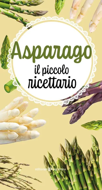 Asparago. Il piccolo ricettario Pagamento Sicuro