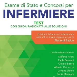 Esame di stato e concorsi per infermiere. Test con guida ragionata alle soluzioni. Edizione italiana con adattamenti sulla VIII in lingua inglese Affare