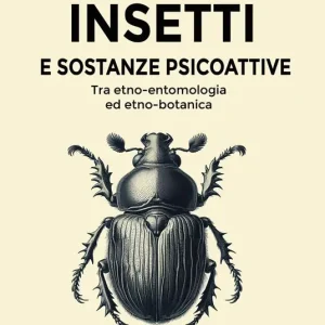 Insetti e sostanze psicoattive. Tra etno-entomologia ed etno-botanica Promo Stagionale