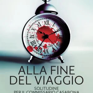 Alla fine del viaggio. Solitudine per il commissario Casabona Acquista Ora