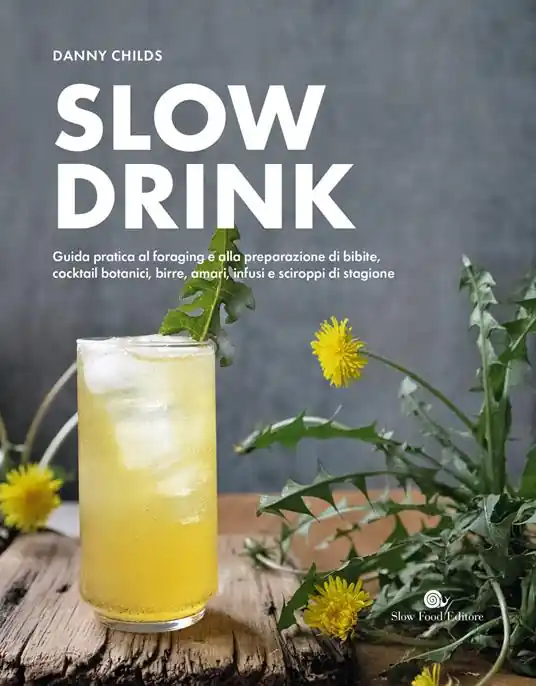 Acquista Ora Slow drink. Guida pratica al foraging e alla preparazione di bibite, cocktail botanici, birre, amari, infusi e sciroppi di stagione