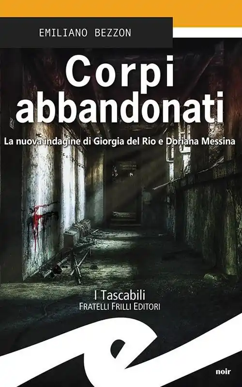 Corpi abbandonati. La nuova indagine di Giorgia del Rio e Doriana Messina Subito Disponibile