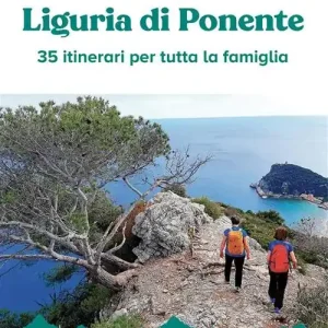 A piccoli passi. Liguria di Ponente. 35 itinerari per tutta la famiglia Di Tendenza