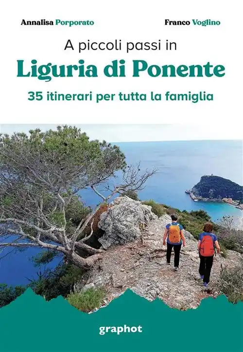 A piccoli passi. Liguria di Ponente. 35 itinerari per tutta la famiglia Di Tendenza