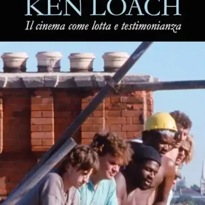 Offerta Del Giorno Ken Loach. Il cinema come lotta e testimonianza