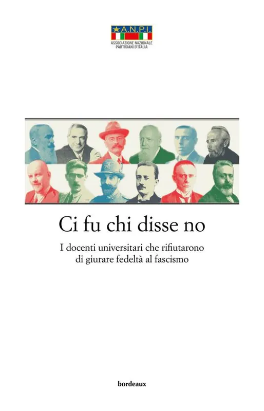 Ci fu chi disse no. I docenti universitari che rifiutarono di giurare fedeltà al fascismo Compra Online