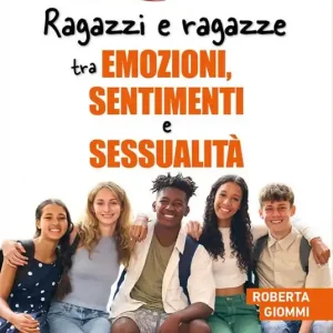 Prezzo Basso Ragazzi e ragazze tra emozioni, sentimenti e sessualità