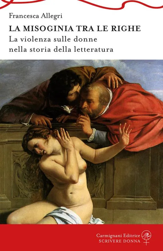 Offerta Speciale la Misoginia tra le righe. La violenza sulle donne nella storia della letteratura