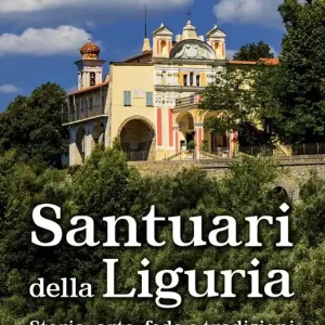 Super Prezzo Santuari della Liguria. Storia, arte, fede e tradizioni