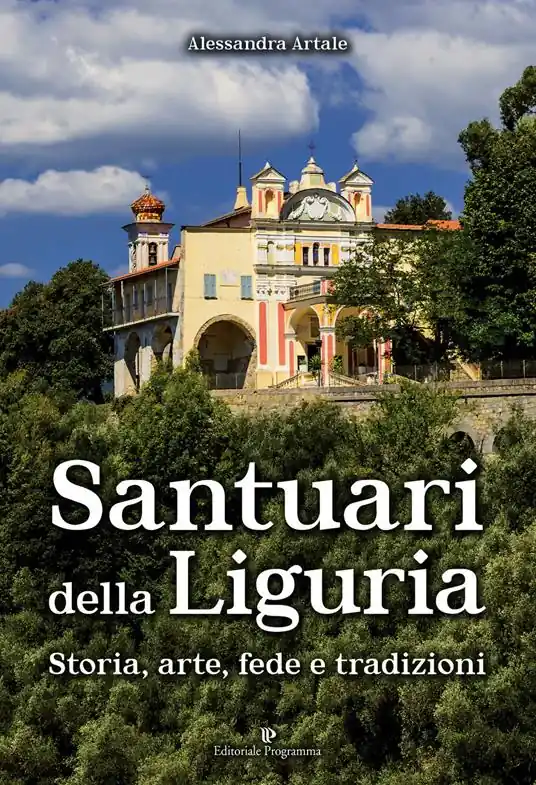Super Prezzo Santuari della Liguria. Storia, arte, fede e tradizioni