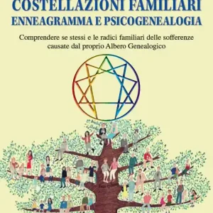 Spedizione Espresso Costellazioni familiari enneagramma e psicogenealogia. Comprendere se stessi e le radici familiari delle sofferenze causate dal proprio albero genealogico