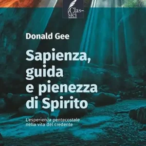 Sapienza, guida e pienezza di Spirito. L’esperienza pentecostale nella vita del credente Offerta