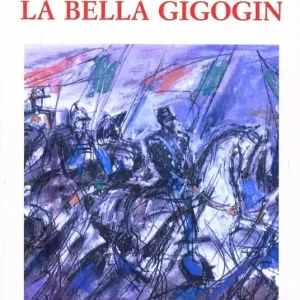 La bella Gigogin. I due droghieri. Addio, mia bella, addio!... Fides Compra Oggi Stesso