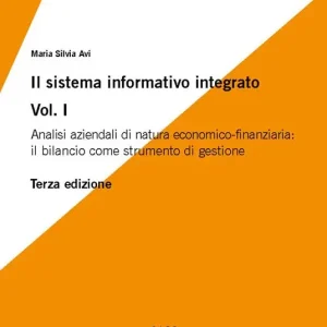 Il sistema informativo integrato. Vol. 1 Analisi aziendali di natura economico-finanziaria il bilancio come strumento di gestione Prezzo Basso
