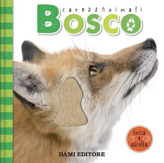 Di Tendenza Bosco. CarezzAnimali tocca e ascolta. Ediz. a colori