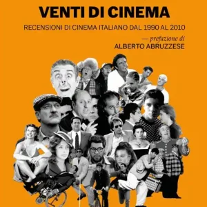 Quantità Limitata Venti di cinema. Recensioni di cinema italiano dal 1990 al 2010