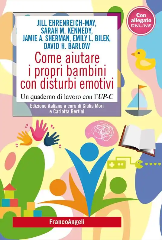 Solo Oggi Come aiutare i propri bambini con disturbi emotivi. Un quaderno di lavoro con l‘UP-C