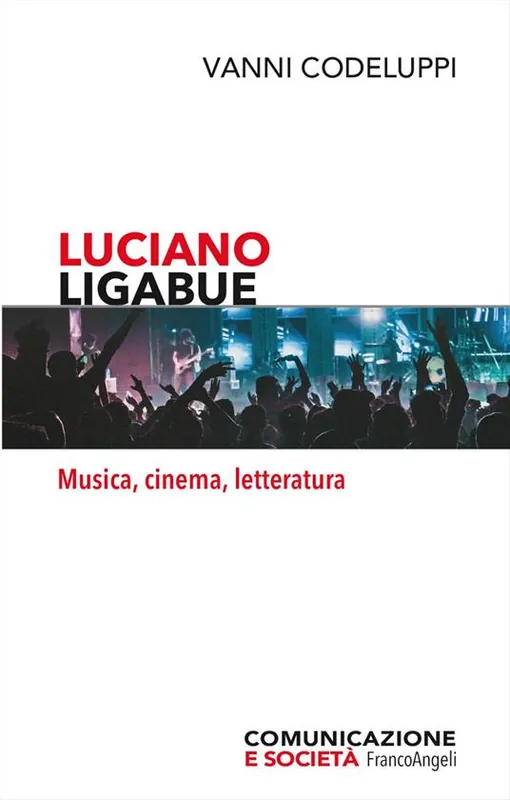 Offerta Lampo Luciano Ligabue. Musica, cinema, letteratura