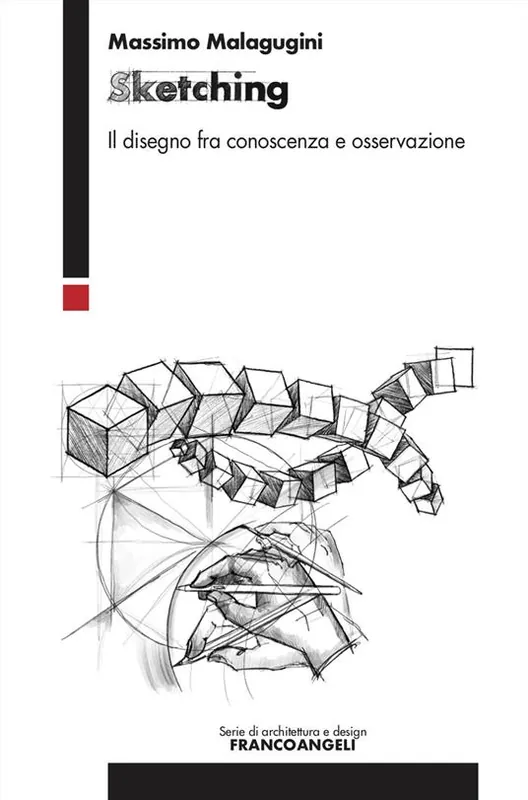 Esclusivo Sketching. Il disegno fra conoscenza e osservazione