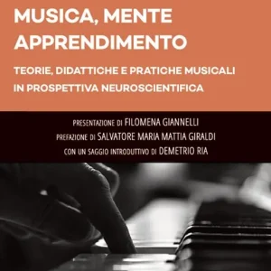 Quantità Limitata Musica, mente, apprendimento. Teorie, didattiche e pratiche musicali in prospettiva neuroscientifica