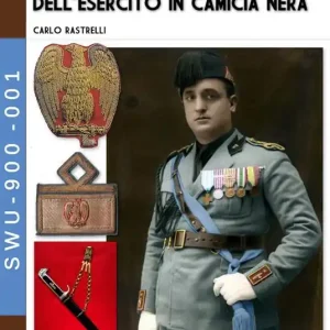 M.V.S.N. La storia e le uniformi dell‘esercito in camicia nera. Vol. 1 Più Venduto