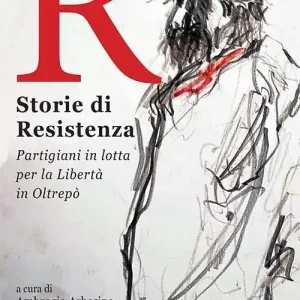 Storie di Resistenza. Partigiani in lotta per la libertà in Oltrepò Reso Gratuito